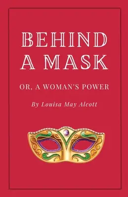 Derrière un masque, ou le pouvoir d'une femme - Behind a Mask, or A Woman's Power