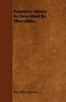 L'Athènes primitive décrite par Thucydide - Primitive Athens As Described By Thucydides