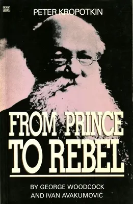 Peter Kropotkin : Du prince au rebelle - Peter Kropotkin: From Prince to Rebel