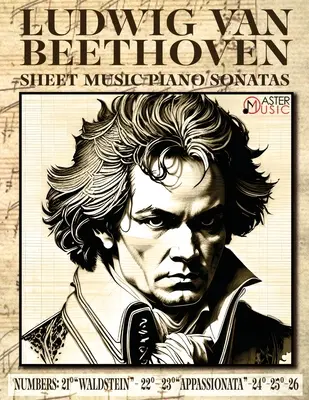 Ludwig Van Beethoven - Partitions : Sonates pour piano Numéros : 21Waldstein- 22 23Appassionata-24-25-26 ISBN-SKU : - Ludwig Van Beethoven - Sheet Music: Piano Sonatas Numbers: 21Waldstein- 22 23Appassionata-24-25-26 ISBN-SKU: