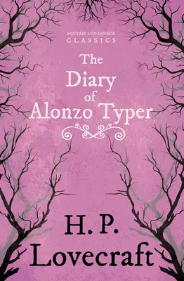 The Diary of Alonzo Typer (Fantasy and Horror Classics);Avec une dédicace de George Henry Weiss - The Diary of Alonzo Typer (Fantasy and Horror Classics);With a Dedication by George Henry Weiss