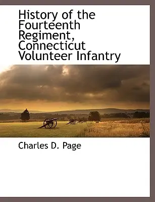 Histoire du quatorzième régiment de l'infanterie volontaire du Connecticut - History of the Fourteenth Regiment, Connecticut Volunteer Infantry