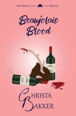 Le sang du Beaujolais : Une énigme indescriptible d'un mystère douillet - Beaujolais Blood: An unputdownable puzzle of a cozy mystery