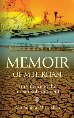 Mémoires de M.H. Khan : Turbulences dans le sous-continent indien - Memoir of M.H. Khan: Turbulence in the Indian Subcontinent