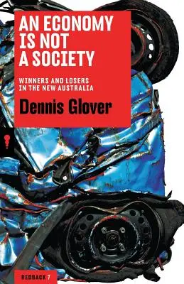 Une économie n'est pas une société : Les gagnants et les perdants de la nouvelle Australie - An Economy Is Not a Society: Winners and Losers in the New Australia