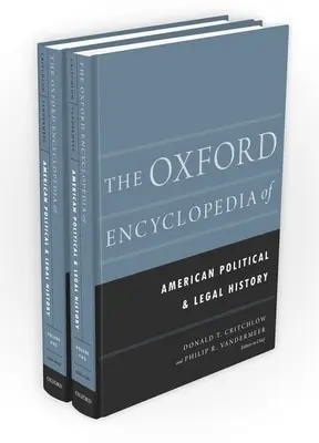 L'Encyclopédie d'Oxford de l'histoire politique et juridique américaine : ensemble en deux volumes - The Oxford Encyclopedia of American Political and Legal History: 2-Volume Set