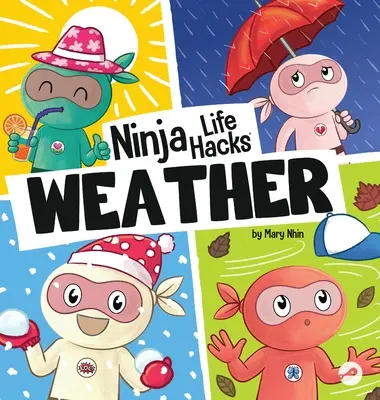 Ninja Life Hacks WEATHER : Un livre pour enfants parfait pour les bébés, les tout-petits et les enfants d'âge préscolaire sur le temps qu'il fait. - Ninja Life Hacks WEATHER: Perfect Children's Book for Babies, Toddlers, Preschool About the Weather