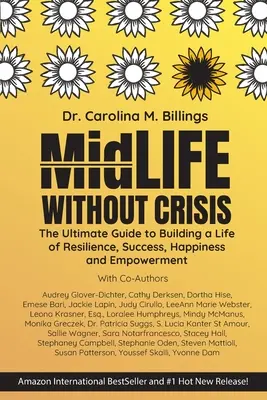 MidLife Without Crisis : Le guide ultime pour construire une vie de résilience, de succès, de bonheur et d'autonomisation - MidLife Without Crisis: The Ultimate Guide to Building a Life of Resilience, Success, Happiness and Empowerment