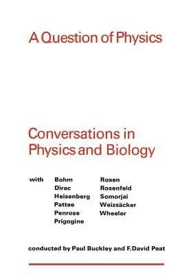 Une question de physique : Conversations sur la physique et la biologie - A Question of Physics: Conversations in Physics and Biology