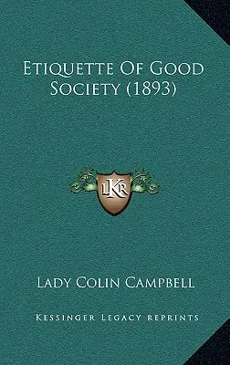 L'étiquette de la bonne société (1893) - Etiquette Of Good Society (1893)