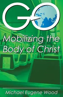GO - Mobiliser le corps du Christ - GO-Mobilizing the Body of Christ