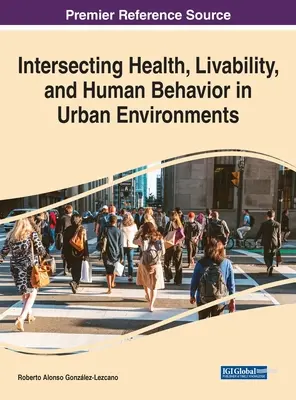 L'intersection de la santé, de l'habitabilité et du comportement humain dans les environnements urbains - Intersecting Health, Livability, and Human Behavior in Urban Environments