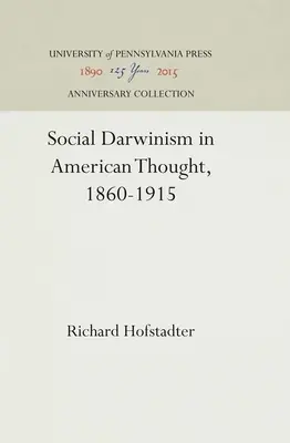 Le darwinisme social dans la pensée américaine, 1860-1915 - Social Darwinism in American Thought, 1860-1915