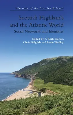 Les Highlands écossais et le monde atlantique : Réseaux sociaux et identités - Scottish Highlands and the Atlantic World: Social Networks and Identities