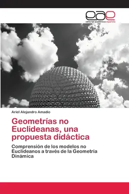 Geometras no Euclideanas, una propuesta didctica (Géométries non euclidiennes, une proposition didactique) - Geometras no Euclideanas, una propuesta didctica