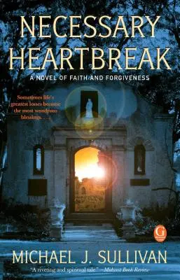 Necessary Heartbreak : Un roman sur la foi et le pardon - Necessary Heartbreak: A Novel of Faith and Forgiveness