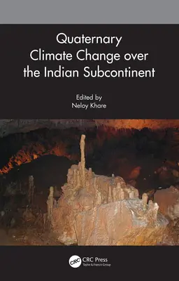 Changement climatique au Quaternaire sur le sous-continent indien - Quaternary Climate Change over the Indian Subcontinent