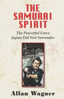 L'esprit du samouraï : La force puissante à laquelle le Japon n'a pas renoncé - The Samurai Spirit: The Powerful Force Japan Did Not Surrender