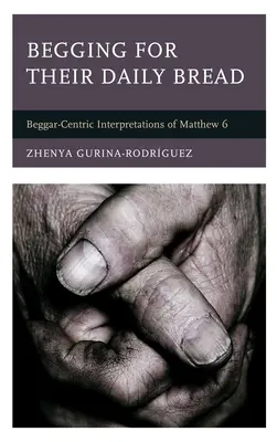 Mendier leur pain quotidien : Interprétations de Matthieu 6 centrées sur les mendiants - Begging for Their Daily Bread: Beggar-Centric Interpretations of Matthew 6