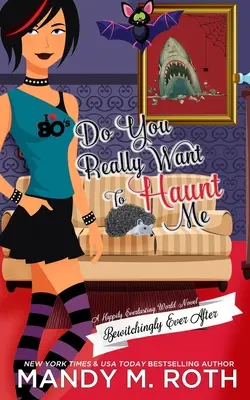 Veux-tu vraiment me hanter ? Un roman du monde heureux et éternel - Do You Really Want to Haunt Me: A Happily Everlasting World Novel