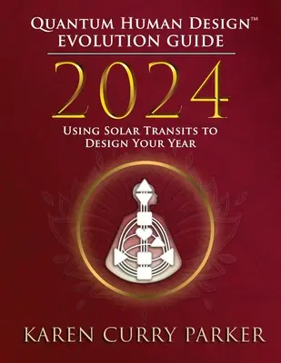 2024 Guide de l'évolution de Quantum Human Design(TM) - 2024 Quantum Human Design(TM) Evolution Guide