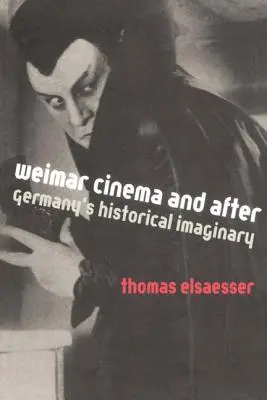 Le cinéma de Weimar et après : L'imaginaire historique de l'Allemagne - Weimar Cinema and After: Germany's Historical Imaginary