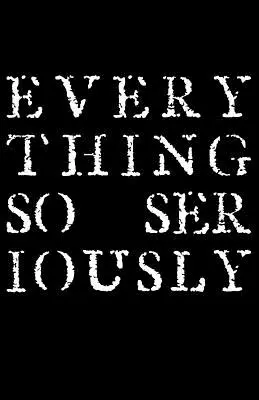 Tout est si sérieux - Everything So Seriously