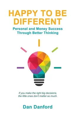 Heureux d'être différent : Réussir personnellement et financièrement en pensant mieux - Happy To Be Different: Personal and Money Success through Better Thinking