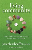 Vivre en communauté : Trente éléments de réflexion pour passer du rêve à la réalité - Living Community: Thirty Think Pieces for Moving from Dreams to Reality