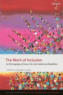 Le travail d'inclusion : Une ethnographie de la grâce, du péché et des handicaps intellectuels - The Work of Inclusion: An Ethnography of Grace, Sin, and Intellectual Disabilities