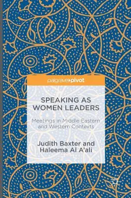 Parler en tant que femmes dirigeantes : Réunions dans les contextes moyen-oriental et occidental - Speaking as Women Leaders: Meetings in Middle Eastern and Western Contexts