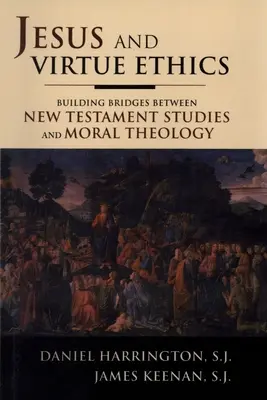 Jésus et l'éthique de la vertu : Construire des ponts entre les études du Nouveau Testament et la théologie morale - Jesus and Virtue Ethics: Building Bridges between New Testament Studies and Moral Theology