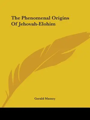 Les origines phénoménales de Jéhovah-Elohim - The Phenomenal Origins Of Jehovah-Elohim