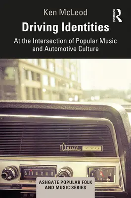 Identités motrices : À l'intersection de la musique populaire et de la culture automobile - Driving Identities: At the Intersection of Popular Music and Automotive Culture