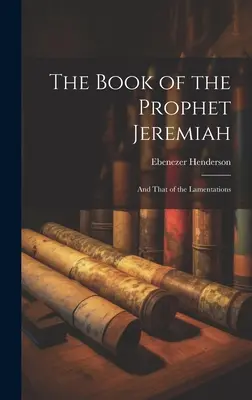 Le livre du prophète Jérémie : Et celui des Lamentations - The Book of the Prophet Jeremiah: And That of the Lamentations