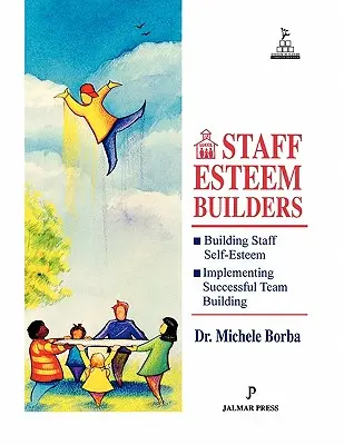 Staff Esteem Builders : La bible de l'administrateur pour améliorer l'estime de soi - Staff Esteem Builders: The Administrator's Bible for Enhancing Self-Esteem