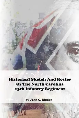 Esquisse historique et tableau du 13e régiment d'infanterie de Caroline du Nord - Historical Sketch and Roster of The North Carolina 13th Infantry Regiment