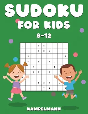 Sudoku pour enfants 8-12 : 200 grilles de Sudoku pour enfants 8-12 avec solutions - Améliore la mémoire et la logique - Sudoku for Kids 8-12: 200 Sudoku Puzzles for Childen 8 to 12 with Solutions - Increase Memory and Logic