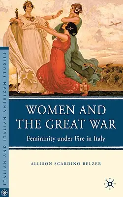 Les femmes et la Grande Guerre : la féminité sous le feu en Italie - Women and the Great War: Femininity Under Fire in Italy