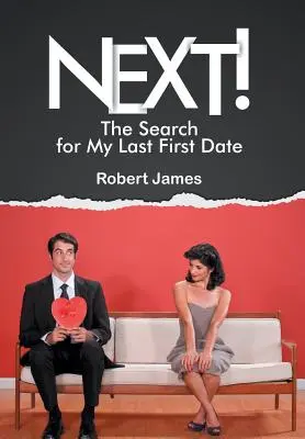 Suivant ! À la recherche de mon dernier premier rendez-vous - Next!: The Search for My Last First Date