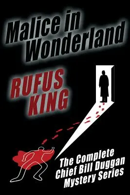 Malice au pays des merveilles : Les aventures complètes du chef Bill Duggan - Malice in Wonderland: The Complete Adventures of Chief Bill Duggan