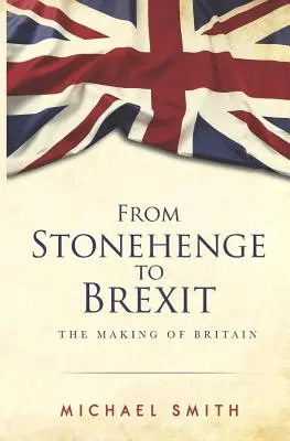 De Stonehenge au Brexit : L'histoire de la Grande-Bretagne - From Stonehenge to Brexit: The Making of Britain