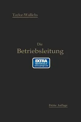 Die Betriebsleitung Insbesondere Der Werksttten : La mise à jour autorisée de l'ouvrage en allemand : Gestion d'un magasin » » - Die Betriebsleitung Insbesondere Der Werksttten: Autorisierte Deutsche Bearbeitung Der Schrift: Shop Management