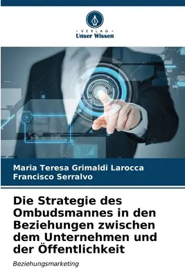 La stratégie des Ombudsman dans les relations entre l'entreprise et la justice - Die Strategie des Ombudsmannes in den Beziehungen zwischen dem Unternehmen und der ffentlichkeit