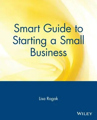 Guide intelligent pour la création d'une petite entreprise - Smart Guide to Starting a Small Business