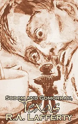 Sodome et Gomorrhe, Texas, par R. A. Lafferty, Science Fiction, Fantasy - Sodom and Gomorrah, Texas, by R. A. Lafferty, Science Fiction, Fantasy