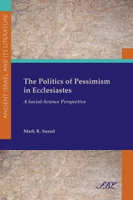 La politique du pessimisme dans l'Ecclésiaste : Une perspective de sciences sociales - The Politics of Pessimism in Ecclesiastes: A Social-Science Perspective