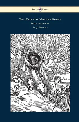 Les contes de la Mère l'Oie - Illustré par D. J. Munro - The Tales of Mother Goose - Illustrated by D. J. Munro