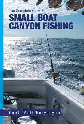 Le guide complet de la pêche en petit bateau dans les canyons - The Complete Guide to Small Boat Canyon Fishing