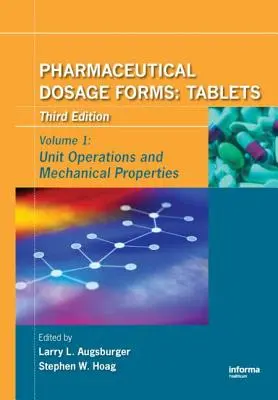 Formes posologiques pharmaceutiques - Comprimés : Opérations unitaires et propriétés mécaniques - Pharmaceutical Dosage Forms - Tablets: Unit Operations and Mechanical Properties